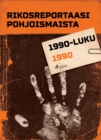 Image for Rikosreportaasi Pohjoismaista 1990