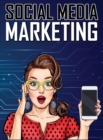 Image for Social Media Marketing : Guide to Social Media Marketing, Social Media Marketing Strategies