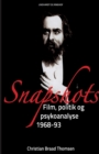 Image for Snapshots. Film, politik og psykoanalyse 1968-93