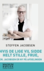 Image for Hvis De lige vil sidde helt stille, frue, dr. Jacobsen er ny p? afdelingen