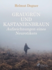 Image for Graugrun und Kastanienbraun. Aufzeichnungen eines Neurotikers