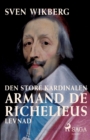 Image for Den store kardinalen : Armand de Richelieus levnad