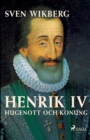 Image for Henrik IV : Hugenott och konung