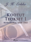 Image for Kootut Teokset I: runoelmia 1868-1885