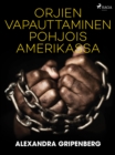 Image for Orjien vapauttaminen Pohjois-Amerikassa