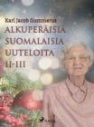 Image for Alkuperaisia suomalaisia uuteloita II-III