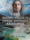 Image for Yrjo Aukusti Wallin ja hanen matkansa Arabiassa