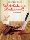 Image for Schokolade Fur Den Staatsanwalt - Kurzkrimi