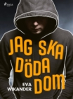 Image for Jag Ska Döda Dom!