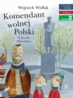 Image for Komendant Wolnej Polski - O Jozefie Pilsudskim