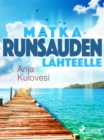 Image for Matka runsauden lahteelle