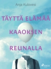 Image for Taytta Elamaa Kaaoksen Reunalla