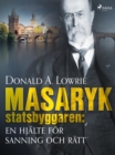 Image for Masaryk - statsbyggaren: en hjalte for sanning och ratt