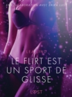 Image for Le Flirt est un sport de glisse - Une nouvelle erotique