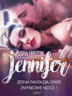 Image for Jennifer: Jedna fantazja i dwie zmyslowe noce 1 - opowiadanie erotyczne