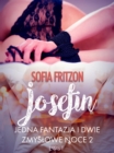 Image for Josefin: Jedna fantazja i dwie zmyslowe noce 2 - opowiadanie erotyczne