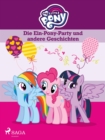 Image for My Little Pony - Die Ein-Pony-Party Und Andere Geschichten