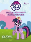Image for My Little Pony - Twilight Sparkles Zauberspruch Und Andere Geschichten