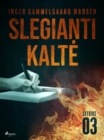 Image for Slegianti kalte. 3 skyrius