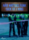 Image for Nar Mattias Flink gick ut i krig
