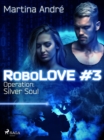 Image for RoboLOVE #3 - Operation: Silver Soul