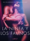 Image for La ninfa y los faunos - Un relato erotico