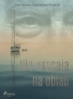 Image for Nie wracaja na obiad 