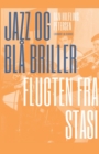 Image for Jazz og bla briller - Flugten fra Stasi