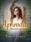 Image for LUST Classics : Aphrodite. MA urs antiques