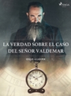 Image for La verdad sobre el caso del senor Valdemar