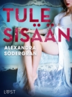 Image for Tule sisaan - eroottinen novelli