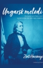Image for Ungarsk melodi. Romanen om Franz Liszt og de kvinder der blev hans skaebne