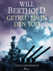 Image for Getreu Bis in Den Tod - Tatsachenroman