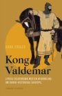 Image for Kong Valdemar. Lyrisk folkedrama med en afhandling om dansk-historiske skuespil