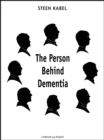 Image for Person Behind Dementia. The Personal Portraits of Eight People With Early-Onset Dementia