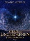 Image for Stern Der Ungeborenen. Ein Reiseroman