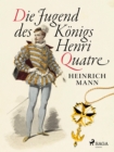 Image for Die Jugend Des Konigs Henri Quatre