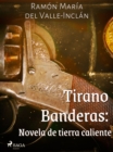 Image for Tirano Banderas: Novela de tierra caliente