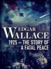 Image for 1925 - The Story of a Fatal Peace
