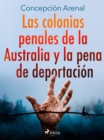 Image for Las colonias penales de la Australia y la pena de deportacion