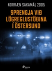 Image for Sprengja vi logreglustoina i Ostersund 