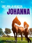 Image for Unelmia ja hevosia, Johanna