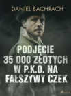 Image for Podjecie 35 000 zlotych w P.K.O. na falszywy czek