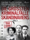 Image for Die Groten Kriminalfalle Skandinaviens - Teil 2