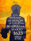 Image for la entrada del principe de Gales en Madrid por Marzo 1623