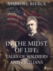 Image for In the Midst of Life; Tales of Soldiers and Civilians