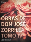 Image for Obras de don Jose Zorrilla Tomo IV