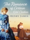 Image for Romance of Certain Old Clothes 