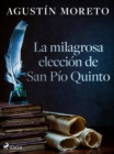 Image for La milagrosa eleccion de San Pio Quinto