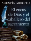 Image for El eneas de Dios y el caballero del sacramento